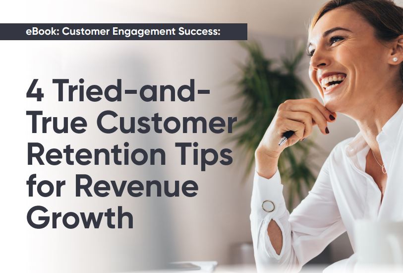 
4 Tried-and- True Customer Retention Tips for Revenue Growth