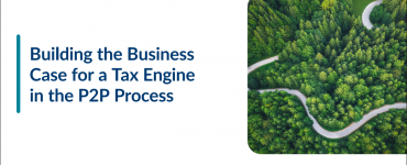 Building the Business Case for a Tax Engine in the P2P Process